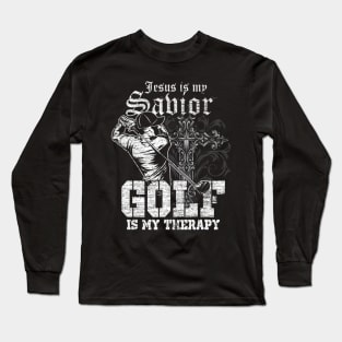 Jesus Is My Savior Golf Is My Therapy Jesus Long Sleeve T-Shirt